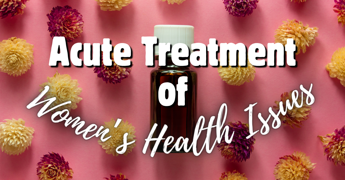 Acute Treatment of Women’s Health Issues